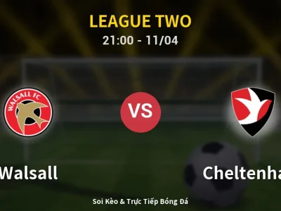 Soi Kèo Walsall vs Cheltenham – 21:00 11/04 | Nhận Định, Dự Đoán Tỷ Số