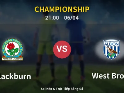 Soi Kèo Blackburn vs West Brom – 21:00 06/04 | Nhận Định, Dự Đoán Tỷ Số
