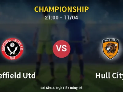 Soi Kèo Sheffield Utd vs Hull City – 21:00 11/04 | Nhận Định, Dự Đoán Tỷ Số