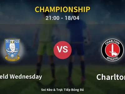 Soi Kèo Sheffield Wednesday vs Charlton – 21:00 18/04 | Nhận Định, Dự Đoán Tỷ Số