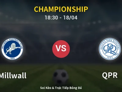 Soi Kèo Millwall vs QPR – 18:30 18/04 | Nhận Định, Dự Đoán Tỷ Số
