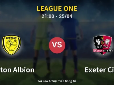 Soi Kèo Burton Albion vs Exeter City – 21:00 25/04 | Nhận Định, Dự Đoán Tỷ Số