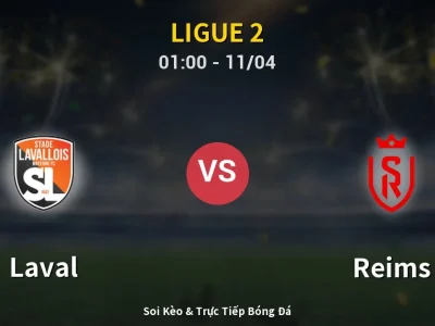 🔴 Trực Tiếp: Laval 1-0 Reims – Link Xem Ligue 2 (Full HD)