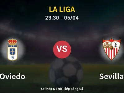 Soi Kèo Oviedo vs Sevilla – 23:30 05/04 | Nhận Định, Dự Đoán Tỷ Số