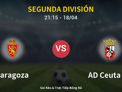 Soi Kèo Zaragoza vs AD Ceuta FC – 21:15 18/04 | Nhận Định, Dự Đoán Tỷ Số
