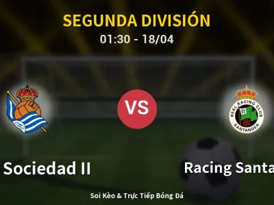 Soi Kèo Real Sociedad II vs Racing Santander – 01:30 18/04 | Nhận Định, Dự Đoán Tỷ Số