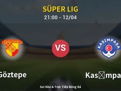 Soi Kèo Göztepe vs Kasımpaşa – 21:00 12/04 | Nhận Định, Dự Đoán Tỷ Số
