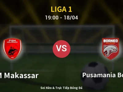 Soi Kèo PSM Makassar vs Pusamania Borneo – 19:00 18/04 | Nhận Định, Dự Đoán Tỷ Số