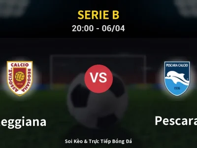 Soi Kèo Reggiana vs Pescara – 20:00 06/04 | Nhận Định, Dự Đoán Tỷ Số
