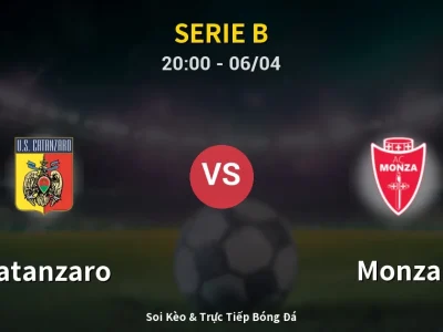 Soi Kèo Catanzaro vs Monza – 20:00 06/04 | Nhận Định, Dự Đoán Tỷ Số