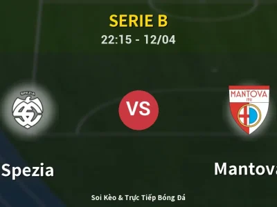 Soi Kèo Spezia vs Mantova – 22:15 12/04 | Nhận Định, Dự Đoán Tỷ Số