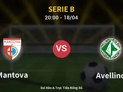 Soi Kèo Mantova vs Avellino – 20:00 18/04 | Nhận Định, Dự Đoán Tỷ Số