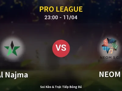 Soi Kèo Al Najma vs NEOM – 23:00 11/04 | Nhận Định, Dự Đoán Tỷ Số