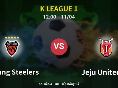 Soi Kèo Pohang Steelers vs Jeju United FC – 12:00 11/04 | Nhận Định, Dự Đoán Tỷ Số