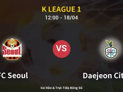 Soi Kèo FC Seoul vs Daejeon Citizen – 12:00 18/04 | Nhận Định, Dự Đoán Tỷ Số