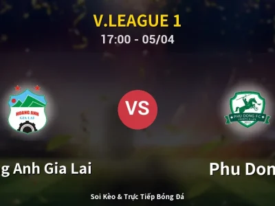 Soi Kèo Hoang Anh Gia Lai vs Phu Dong – 17:00 05/04 | Nhận Định, Dự Đoán Tỷ Số