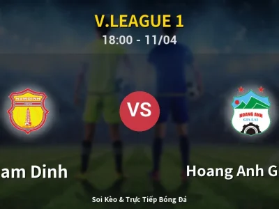 Soi Kèo Nam Dinh vs Hoang Anh Gia Lai – 18:00 11/04 | Nhận Định, Dự Đoán Tỷ Số