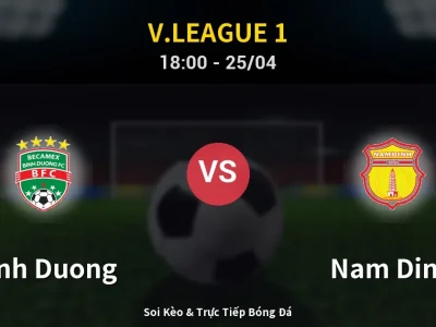 Soi Kèo Binh Duong vs Nam Dinh – 18:00 25/04 | Nhận Định, Dự Đoán Tỷ Số