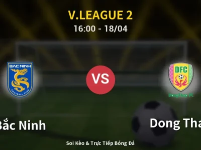 Soi Kèo Bắc Ninh vs Dong Thap – 16:00 18/04 | Nhận Định, Dự Đoán Tỷ Số