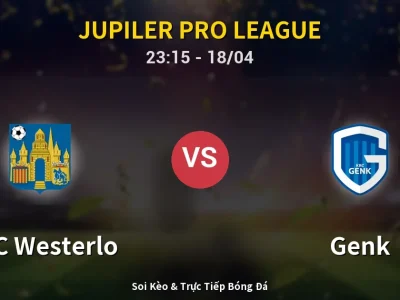 Soi Kèo KVC Westerlo vs Genk – 23:15 18/04 | Nhận Định, Dự Đoán Tỷ Số