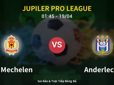 Kết Quả: KV Mechelen 1-2 Anderlecht – Highlight & Bàn Thắng | Jupiler Pro League