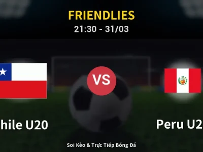 Soi Kèo Chile U20 vs Peru U20 – 21:30 31/03 | Nhận Định, Dự Đoán Tỷ Số