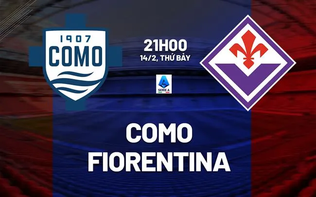 nhan dinh bong da du doan Como vs Fiorentina vdqg italia serie a hom nay